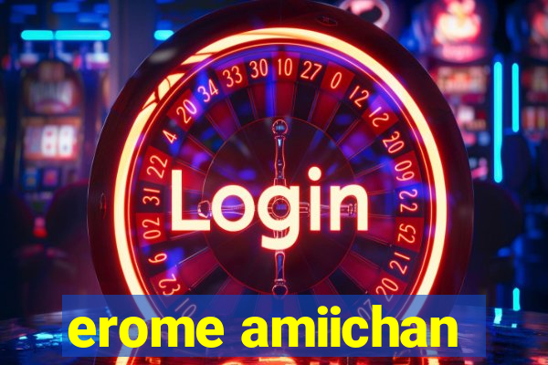 erome amiichan